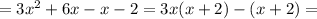 =3x^{2}+6x-x-2=3x(x+2)-(x+2) =