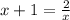 x+1 = \frac{2}{x}