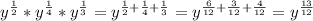 y^{\frac{1}{2}}*y^{\frac{1}{4}}*y^{\frac{1}{3}}=y^{\frac{1}{2}+\frac{1}{4}+\frac{1}{3}}=y^{\frac{6}{12}+\frac{3}{12}+\frac{4}{12}}=y^{\frac{13}{12}}