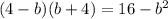 (4-b)(b+4)=16-b^2