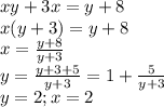 xy+3x=y+8\\&#10;x(y+3)=y+8\\&#10;x=\frac{y+8}{y+3}\\&#10;y=\frac{y+3+5}{y+3}=1+\frac{5}{y+3}\\&#10;y=2 ;&#10;x=2&#10;