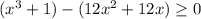 (x^{3}+1)-(12x^{2}+12x) \geq 0