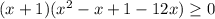 (x+1)(x^{2}-x+1-12x) \geq 0