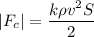 |F_c| = \dfrac{k\rho v^2S}{2}