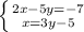 \left \{ {{2x-5y=-7} \atop {x=3y-5}} \right.