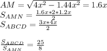 AM=\sqrt{4x^2-1.44x^2}=1.6x\\&#10;S_{AMN}=\frac{1.6x*2*1.2x}{2}\\&#10;S_{ABCD}=\frac{3x*4x}{2}\\&#10;\\&#10;\frac{S_{ABCD}}{S_{AMN}}=\frac{25}{8}