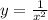 y= \frac{1}{ x^{2} }