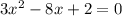 3 x^{2} -8x +2=0