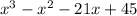 x^3-x^2-21x+45\\&#10;