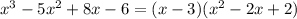 x^3-5x^2+8x-6=(x-3)(x^2-2x+2)