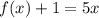 f(x)+1=5x