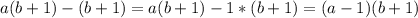 a(b+1)-(b+1)=a(b+1)-1*(b+1)=(a-1)(b+1)