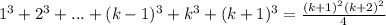 1^3+2^3+...+(k-1)^3+k^3+(k+1)^3=\frac{(k+1)^2(k+2)^2}{4}