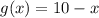 g(x)=10-x