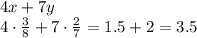 4x+7y&#10;\\\&#10;4\cdot \frac{3}{8} +7\cdot \frac{2}{7}=1.5+2=3.5