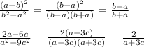 \frac{(a-b)^2}{b^2-a^2}= \frac{(b-a)^2}{(b-a)(b+a)}=\frac{b-a}{b+a}&#10;\\\\&#10; \frac{2a-6c}{a^2-9c^2} = \frac{2(a-3c)}{(a-3c)(a+3c)} = \frac{2}{a+3c}