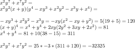 x^2y^7+x^7y^2=\\&#10;x^2y^2(x+y)(y^4-xy^3+x^2y^2-x^3y+x^4)=\\&#10;\\&#10;-xy^3+x^2y^2-x^3y=-xy(x^2-xy+y^2)=5(19+5)=120\\&#10;(x+y)^4=x^4+y^4+2xy(2y^2+3xy+2x^2)=81\\&#10;x^4+y^4=81+10(38-15)=311\\&#10;\\&#10;x^2y^7+x^7y^2=25*-3*(311+120)=-32325&#10;&#10;