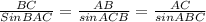 \frac{BC}{SinBAC} = \frac{AB}{sinACB} = \frac{AC}{sinABC}