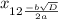 x_{12 \frac{-b \sqrt{D} }{2a} }