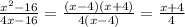 \frac{x^2-16}{4x-16}=\frac{(x-4)(x+4)}{4(x-4)}=\frac{x+4}{4}