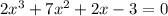 2x^3+7x^2+2x-3=0