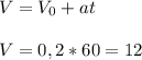 V=V_0+at&#10;\\\\V=0,2*60=12