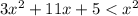 3 x^{2}+11x+5< x^{2}