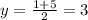 y= \frac{1+5}{2}=3