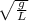 \sqrt{ \frac{g}{L} }