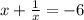 x+ \frac{1}{x}=-6