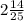 2 \frac{14}{25}