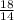 \frac{18}{14}