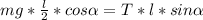 mg* \frac{l}{2} *cos \alpha = T * l * sin \alpha