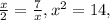 \frac{x}{2}= \frac{7}{x}, x^2=14,