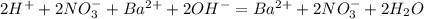 2H^{+} + 2NO_{3}^{-} + Ba^{2+} + 2OH^{-} = Ba^{2+} + 2NO_{3}^{-} + 2H_{2}O