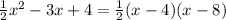 \frac{1}{2} x^{2} -3x+4= \frac{1}{2}(x-4)(x-8)
