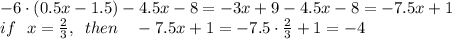 -6\cdot (0.5x-1.5)-4.5x-8=-3x+9-4.5x-8=-7.5x+1\\ if\,\,\,\,x= \frac{2}{3} ,\,\,\, then\,\,\,\, \,\, -7.5x+1=-7.5\cdot \frac{2}{3} +1=-4