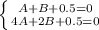 \left \{ {{ A+B+0.5=0} \atop {4A+2B+0.5=0}} \right.