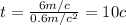 t= \frac{6m/c}{0.6m/c ^{2} } =10c