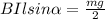 BIlsin \alpha = \frac{mg}{2}