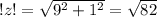 !z!= \sqrt{ 9^{2}+ 1^{2} } = \sqrt{82}