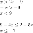 x2x-9&#10;\\\&#10;-x-9&#10;\\\&#10;x<9&#10;\\\\&#10;9-4x \leq 2-5x&#10;\\\&#10;x \leq -7