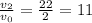 \frac{v_{2}}{v_{0}} = \frac{22}{2} = 11