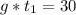 g*t_{1}=30