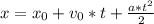 x = x_{0}+v_{0}*t+ \frac{a*t^{2}}{2}