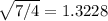 \sqrt {7/4}=1.3228