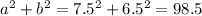 a^2+b^2=7.5^2+6.5^2=98.5