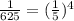 \frac{1}{625}=(\frac{1}{5})^{4}