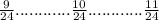 \frac{9}{24} ............ \frac{10}{24} ............ \frac{11}{24}