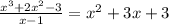 \frac{x^3+2x^2-3}{x-1}=x^2+3x+3